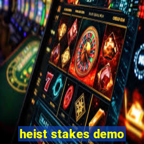 heist stakes demo